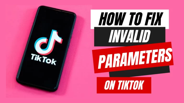 Как исправить неверные параметры в TikTok?  Следуйте этим 8 советам