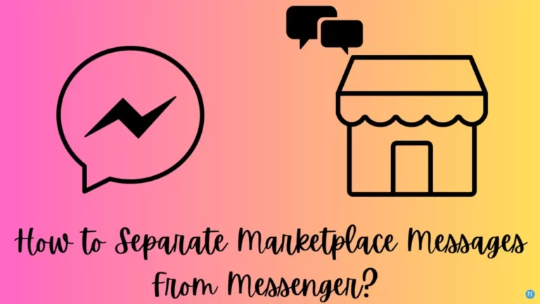 Как отделить сообщения Marketplace от Messenger?  9 быстрых и простых шагов!