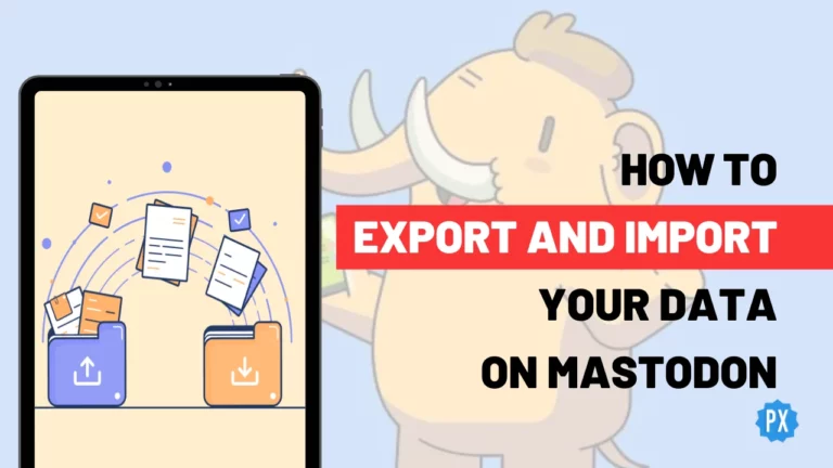 Как экспортировать и импортировать данные на Mastodon в 2023 году: простое руководство